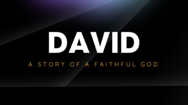 David: A Story of God’s Faithfulness