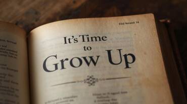 It’s Time to Grow Up – September 7th, 2025