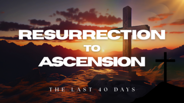 Resurrection to Ascension – Luke 24: 13-35 – April 12th, 2026