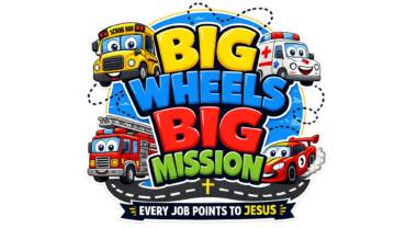 Big Wheels, Big Mission – VBS – August 2nd, 2026